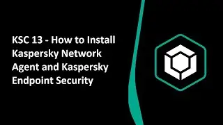 KSC 13 - How to Install Kaspersky Network Agent and Kaspersky Endpoint Security - step by step