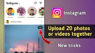 How to Post More than 10 Posts and Videos on Instagram Together