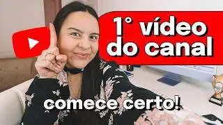 PRIMEIRO VÍDEO DO CANAL: O Que Gravar? O Que *Não* Gravar? Por Onde Começar?