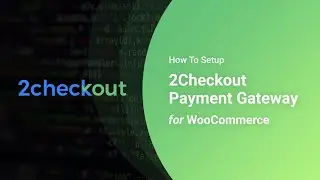 How To Setup 2Checkout Payment Gateway for WooCommerce In WordPress Powered eCommerce Store