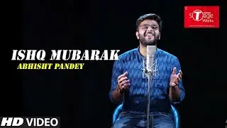 ISHQ MUBARAK | Tum Bin 2 | Cover Song By  Abhisht Pandey | T-Series StageWorks