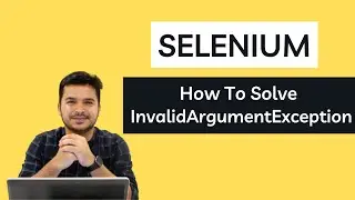 How To Solve InvalidArgumentException In Selenium
