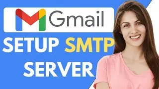 How To Set Up SMTP Server In Gmail {Step-By-Step Guide}