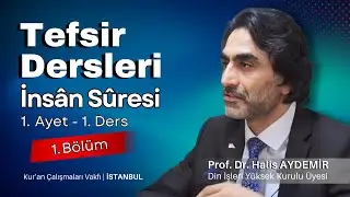 76 - İnsân Suresi -Tefsir Dersi  - 1.Ayet 1.ders  - Kuran Çalışmaları Vakfı İSTANBUL - 09.11.2019