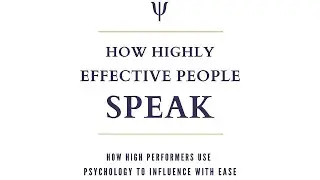 How Highly Effective People Speak | Performers Use Psychology to Influence by Peter Andrei