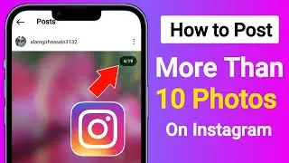 How to Post More Than 10 Pictures On Instagram | Add More Than 10 Photos On Instagram Post