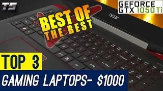 Best Gaming Laptop Under 1000 Dollars (Top 3) - Best Gaming Laptops 2017 | GTX 1050 Ti