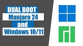 How to dual boot manjaro 24 and windows 10/11