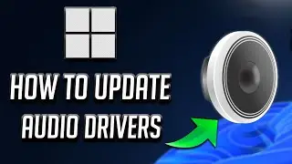 How To Update Audio Drivers In Windows 11 [Tutorial]