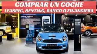 Comprar un Coche: Leasing, Renting, Banco o Financiera.