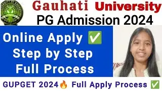 Gauhati University PG 2024🔥Full Apply Process (Step by Step)🔥