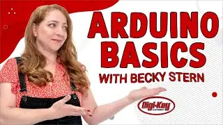 Arduino Basics - Electronics with Becky Stern | Digi-Key Electronics