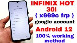 Infinix Hot 30i FRP Bypass Android 12 | Infinix (X669C) Google Account Bypass Without Pc | 100% OK