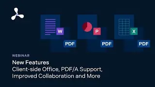 Webinar — Office File Support, PDF/A Conversion, Comments, and Security Enhancements for Web Apps