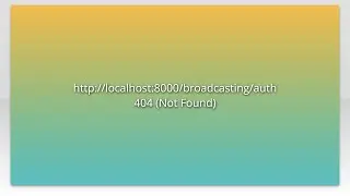 http://localhost:8000/broadcasting/auth 404 (Not Found)