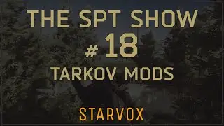 Escape From Tarkov Mods | The SPT Show #18 - 2,000 SUBSCRIBER SPECIAL!