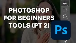Photoshop For Beginners 2024 - Lesson 3 - Even MORE Tools!