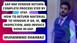 SAP MM Vendor Return process I How to return Material to vendor If GR, IR, & Invoice done in SAP.