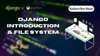 Django Project - Introduction to Django and its file system