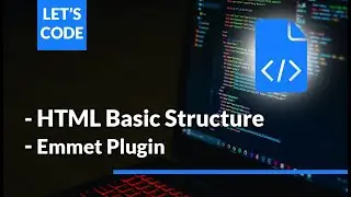 HTML Basic Structure and the Emmet Plugin