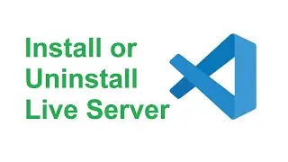 How To Install/Uninstall Live Server in Visual Studio code
