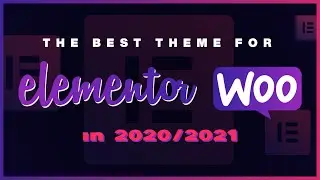 The Best Elementor + WooCommerce Theme in 2020 & 2021