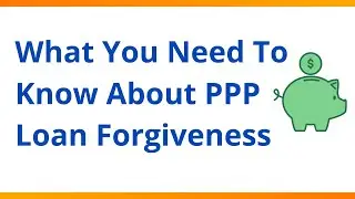 PPP Loan Forgiveness: What To Know