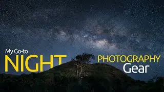 My Go-to Night Photography Gear | Efficient Tools for Nighttime Landscapes