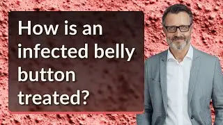 How is an infected belly button treated?