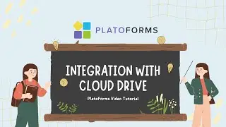 Master Cloud Drive Integration with PlatoForms | PlatoForms Video Tutorial