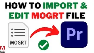 How To Import MOGRT File In Premiere Pro | How To INSTALL And EDIT MOGRT Template In PREMIERE PRO!