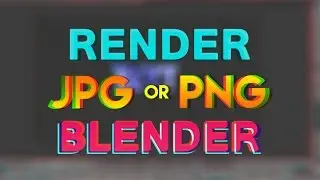 How to Render PNG or JPG on Blender!