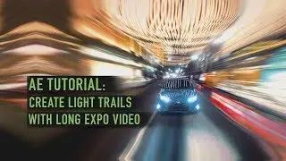 Light Trails / Long Exposure Video Tutorial for Adobe After Effects AE CC