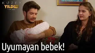 Kuzey Yıldızı İlk Aşk | Uyumayan Bebek!