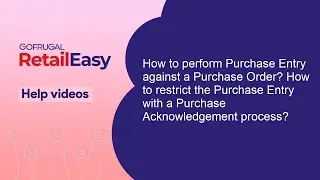 How to perform Purchase Entry against a Purchase Order? How to use Purchase Order Acknowledgement?