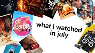 what i watched in july