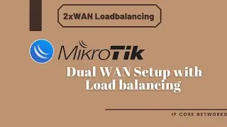 MikroTik Dual WAN Setup with Load balancing | IP CORE NETWORKS