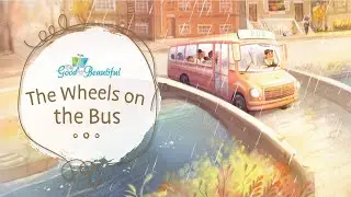 The Wheels on the Bus | Song and Lyrics | The Good and the Beautiful