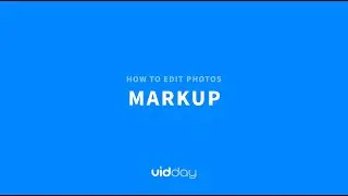 VidDay Video Maker | Tutorial  |  Editing Photos  |  Markup