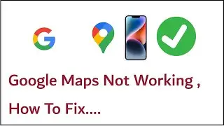 Google Maps Not Working , Google Maps Not Showing Directions Fix