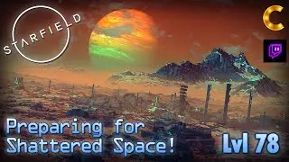 Starfield: Preparing for Shattered Space! | NG+2 Extreme Difficulty | RPG Twitch Re-Run | PC