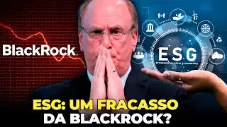 É O FIM DO ESG? - POR QUE A BLACKROCK ESTÁ DESEMBARCANDO DESSA IDEIA