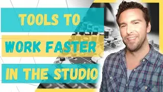 Tools For The Recording Studio - Work FASTER!!!