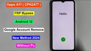 Oppo A17 FRP Bypass Android 12 | Oppo CPH2477 FRP Unlock | Gmail/Google Account Remove Oppo A17