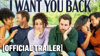 I Want You Back - Official Trailer Starring Charlie Day & Jenny Slate