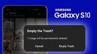 How To Delete Photos and Videos From Trash on Galaxy S10 Devices