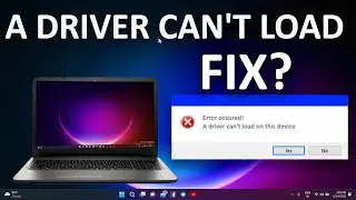 How To Fix A Driver Cant Load on This Device Error in Windows 11