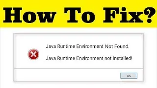 How To Fix Java Runtime Environment Not Found/ Installed Error On Windows 10/8/8.1/7