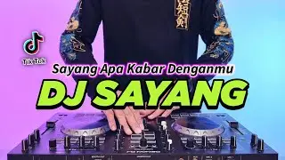 DJ SAYANG APA KABAR DENGANMU REMIX FULL BASS TIKTOK TERBARU 2024 | DJ KU RINDU DENGAR SUARA INDAHMU