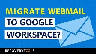 How to Migrate Webmail to Google Workspace - Recommended Solution